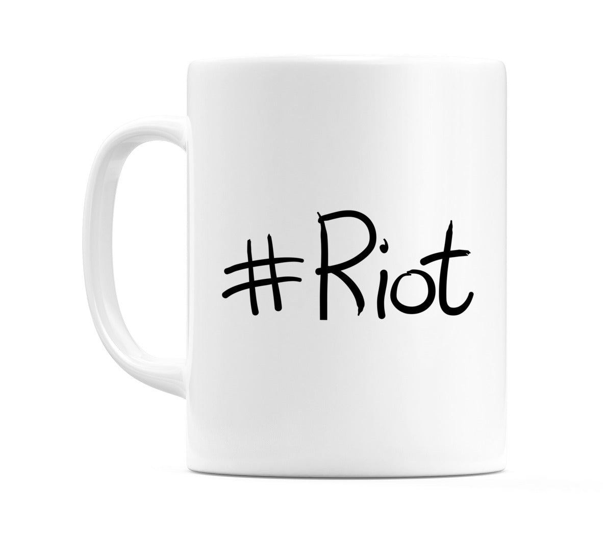 Mug with #Riot written on it.