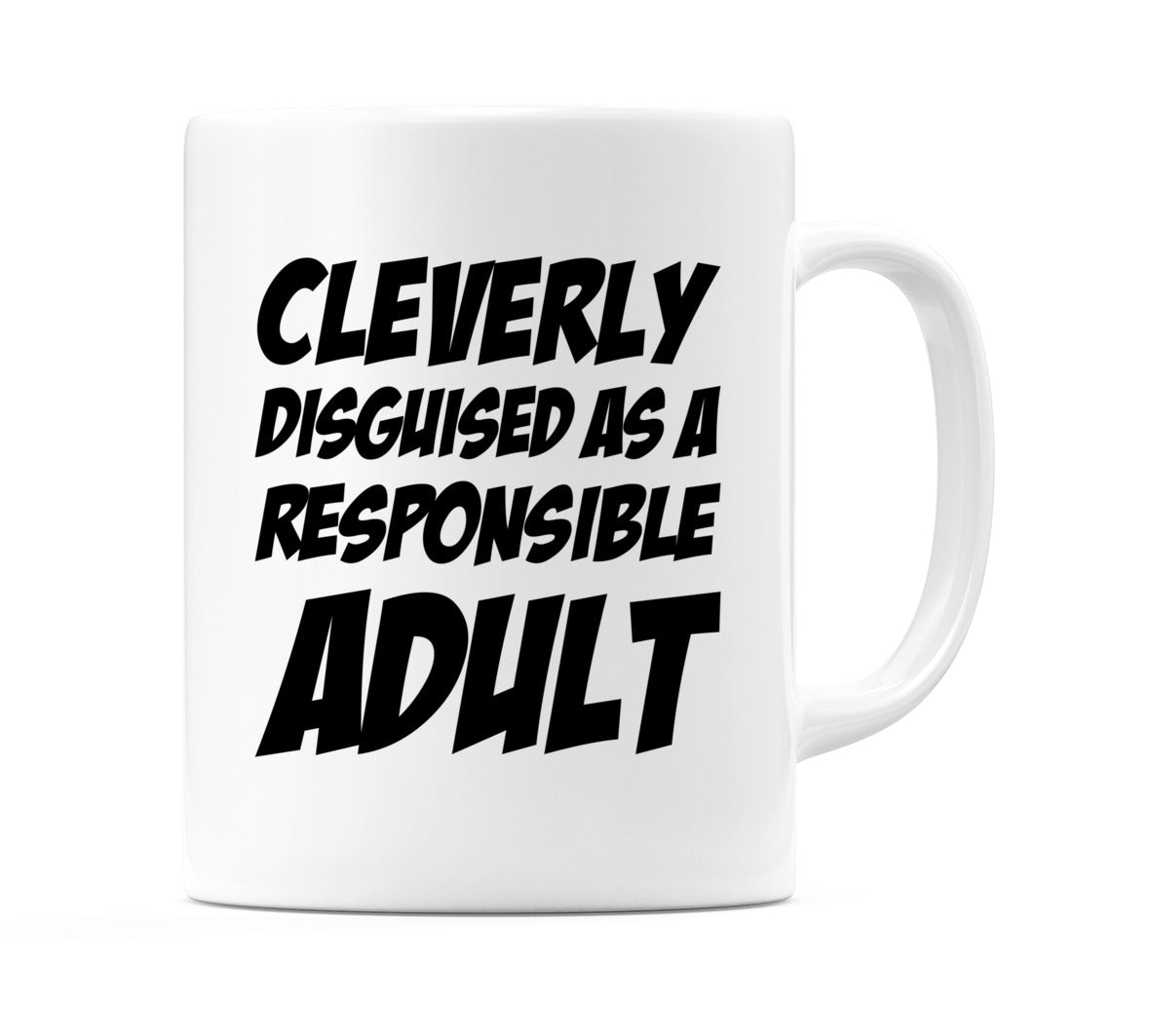Cleverly Disguised as a Responsible Adult Mug