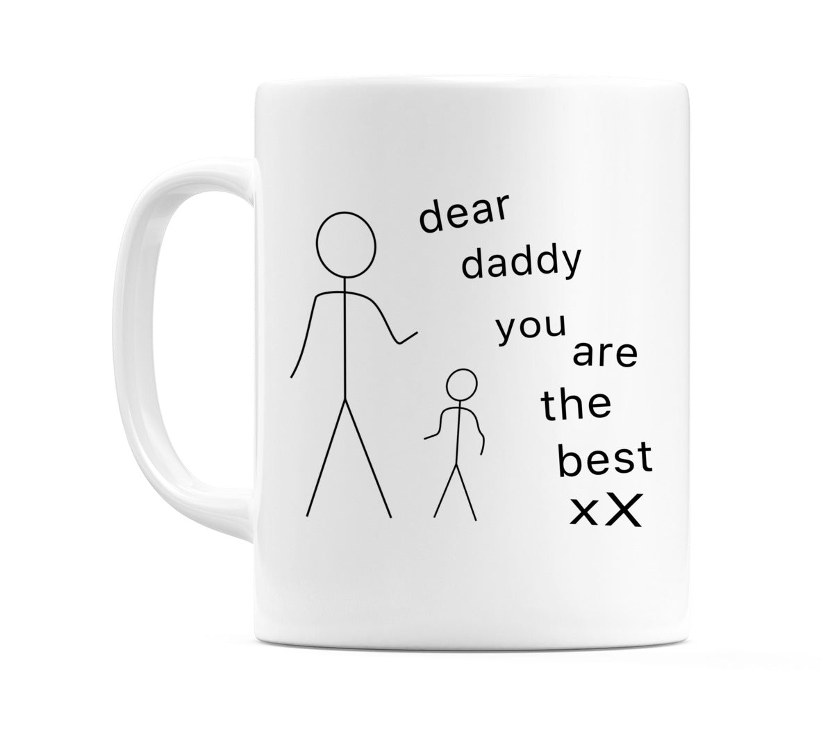 The right side of this mug has a White Coffee Mug With A Stick Figure And A Text That Says Dear Daddy You Are The Best X.