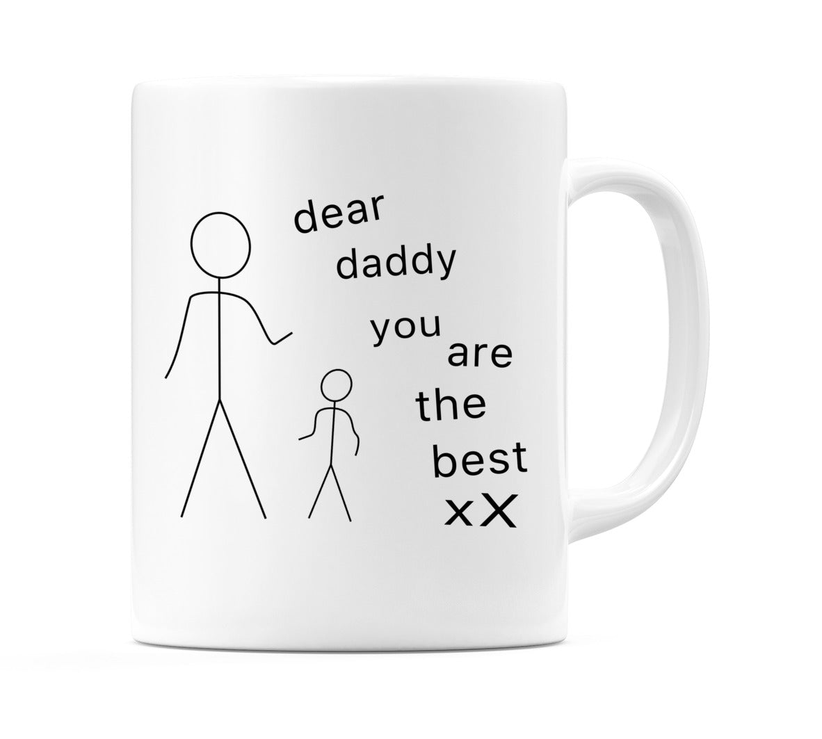 The right side of this mug has a White Coffee Mug With A Stick Figure And A Text That Says Dear Daddy You Are The Best X.