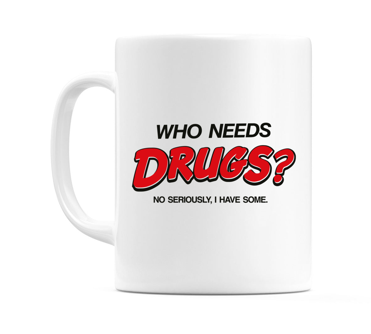 Who Needs Drugs? Mug