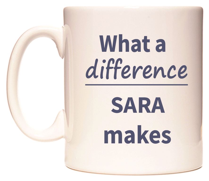 This mug features What a difference SARA makes