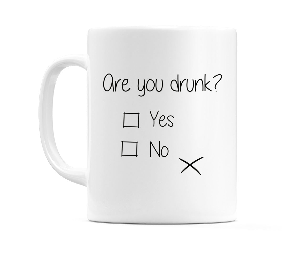 Are you drunk? Yes - No Mug