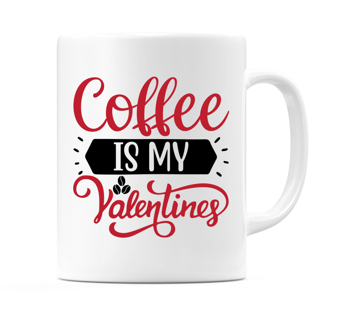 Coffee is my valentine Mug