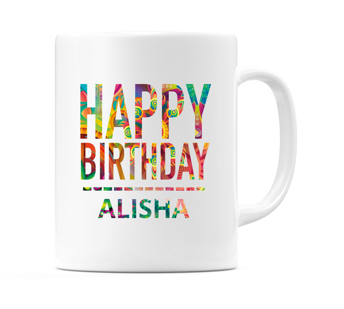 Happy Birthday Alisha (Tie Dye Effect) Mug Cup by WeDoMugs