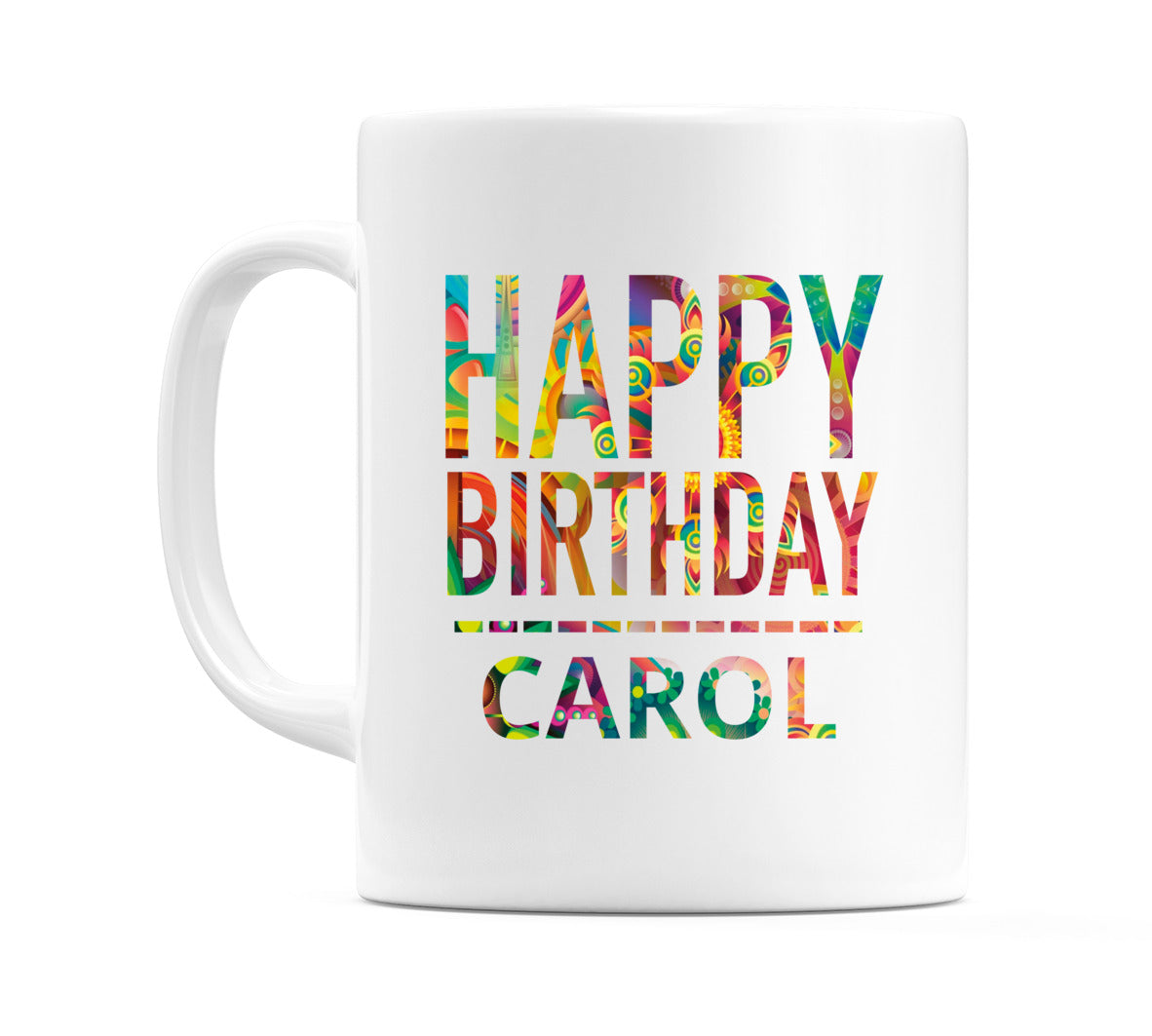 Happy Birthday Carol (Tie Dye Effect) Mug Cup by WeDoMugs