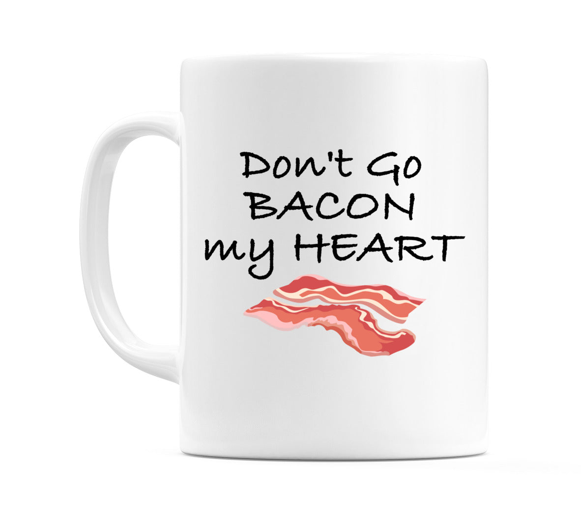 Don't Go BACON my HEART Mug