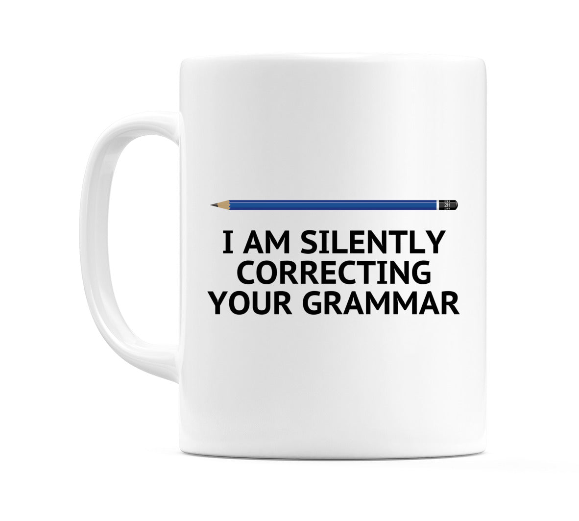 I Am Silently Correcting Your Grammar Mug