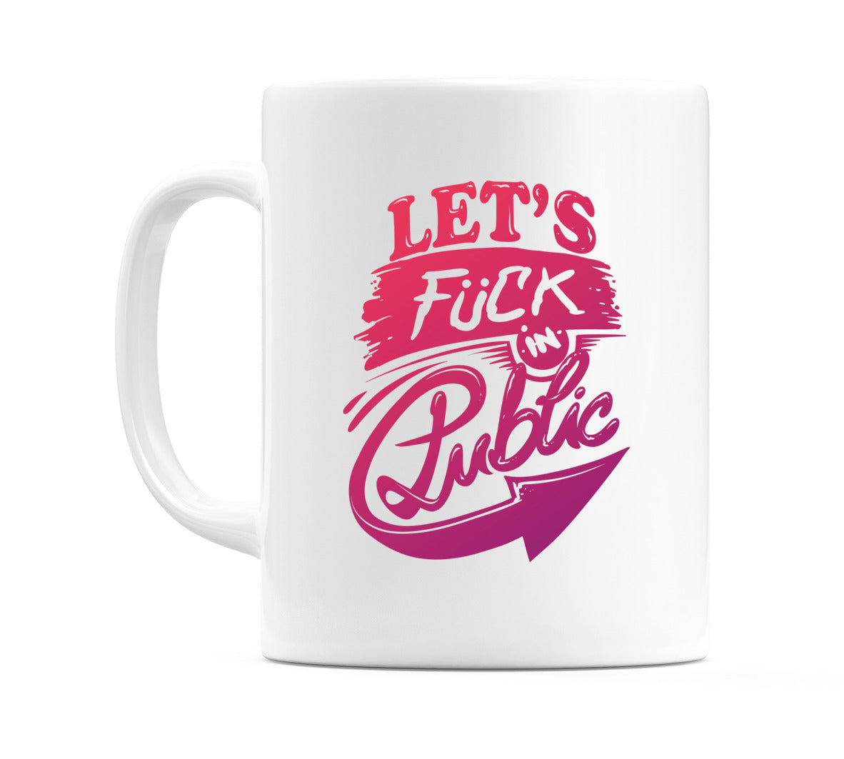 Let's F**K In Public Mug
