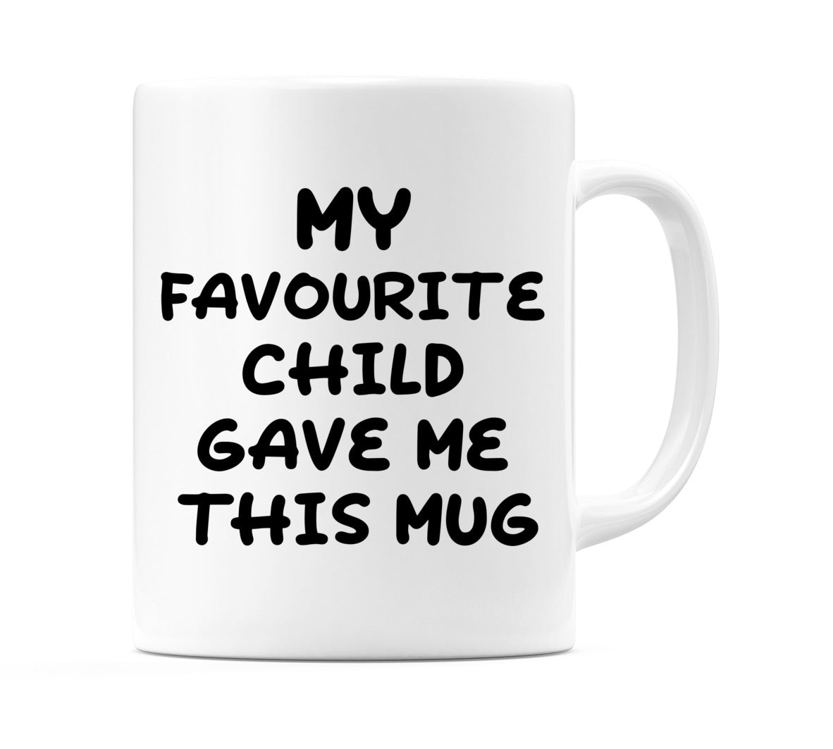 My Favourite Child Gave me this Mug Mug