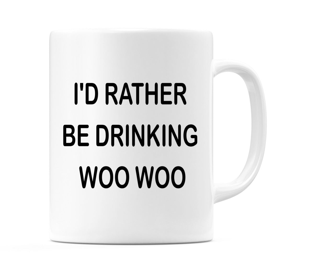 I'd Rather Be Drinking Woo Woo Mug