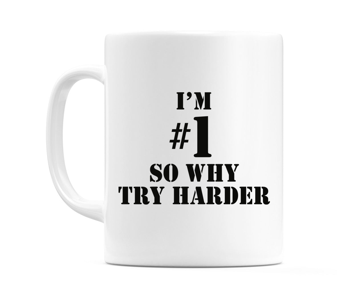 I'm #1 So Why Try Harder Mug