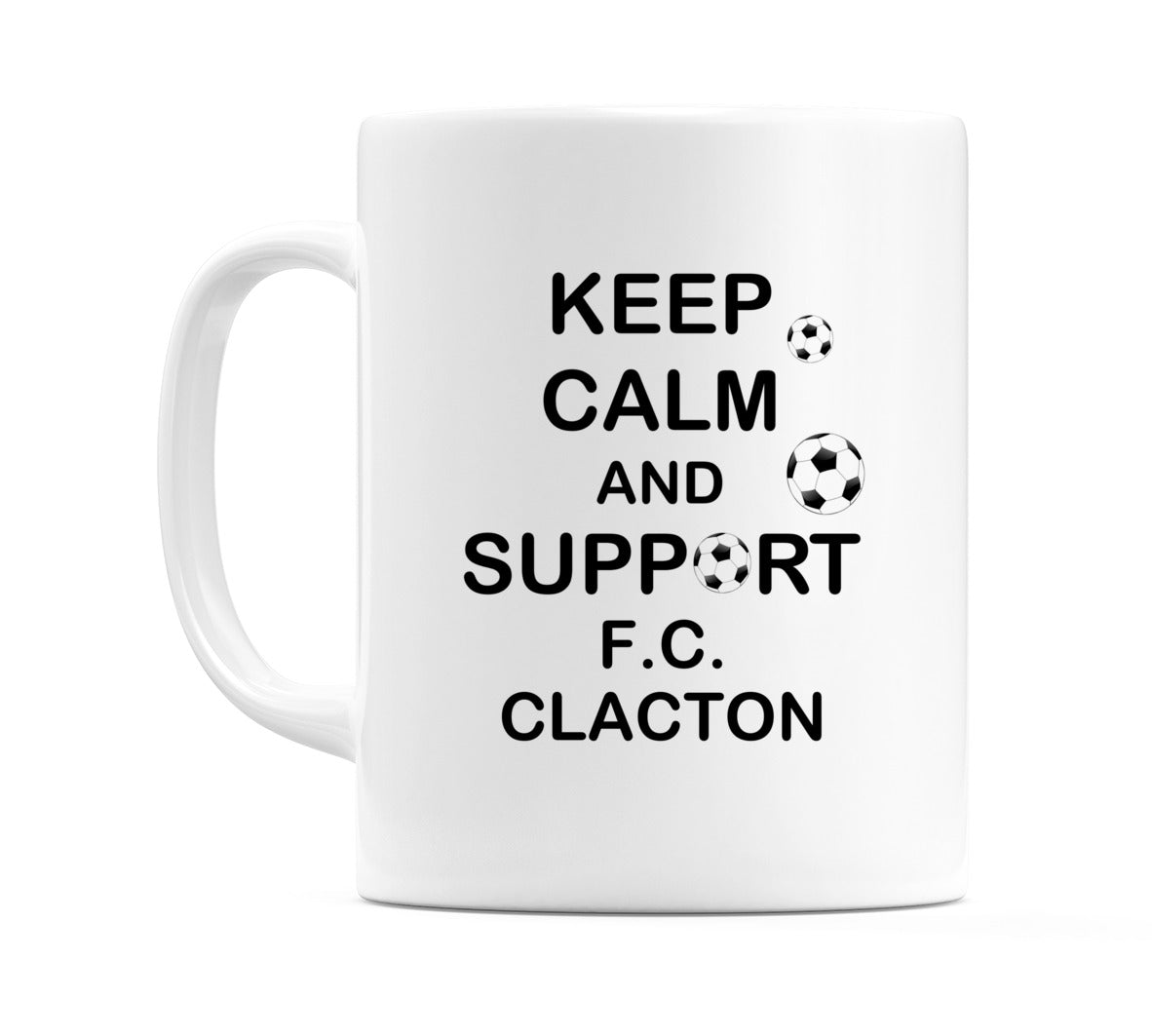 Keep Calm And Support F.C. Clacton Mug