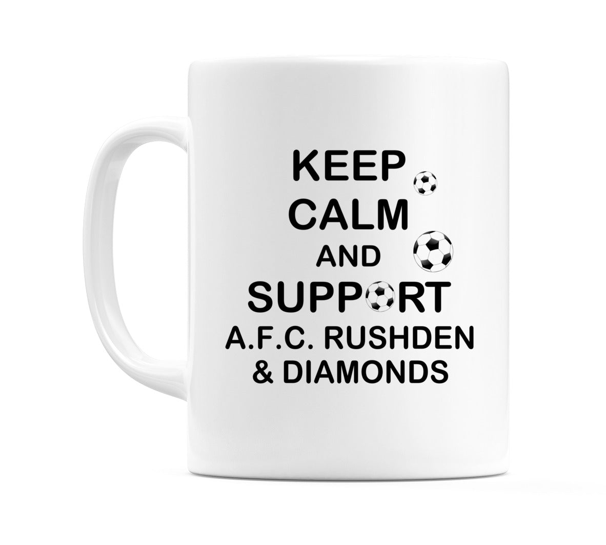 Keep Calm And Support A.F.C. Rushden & Diamonds Mug