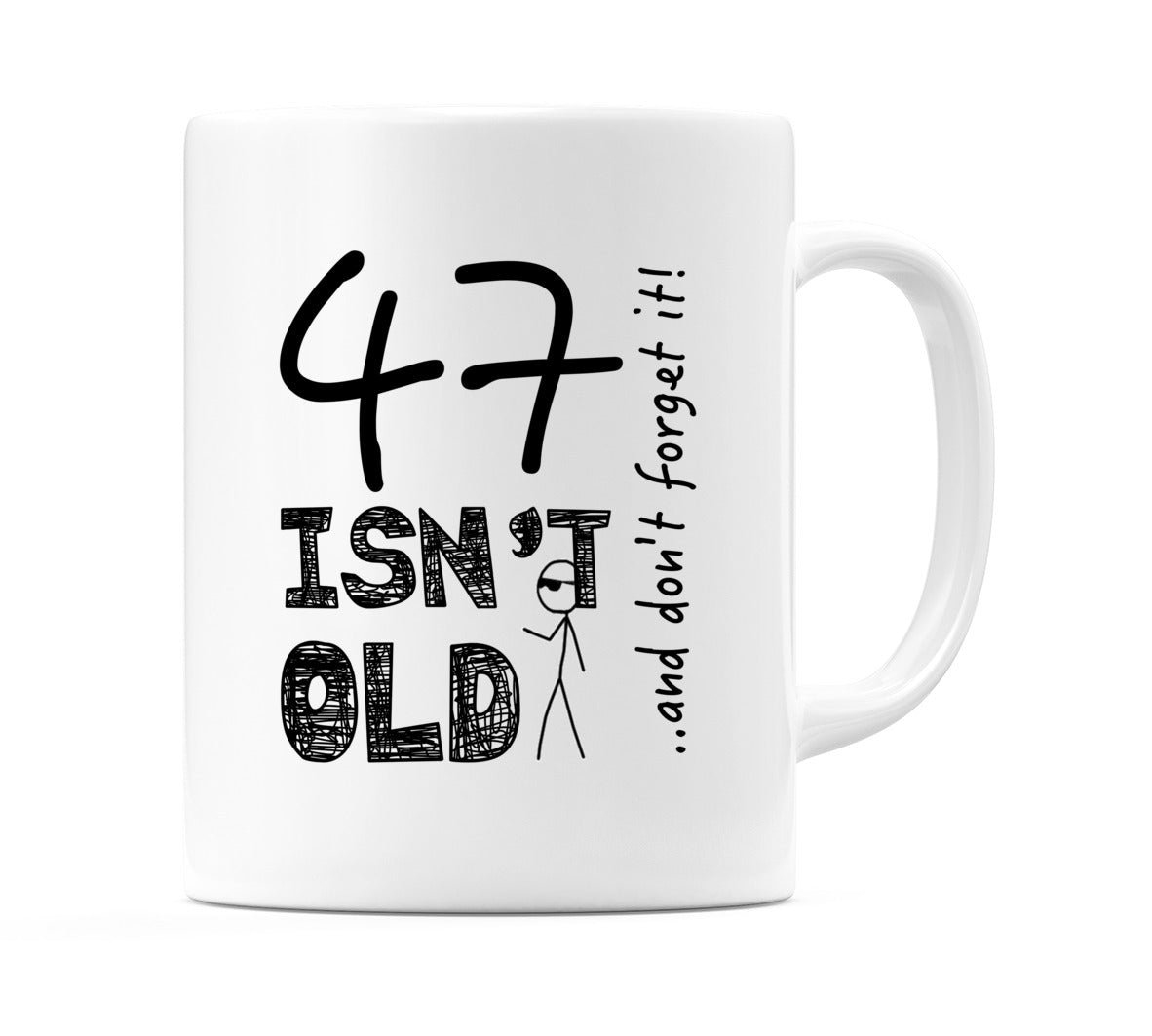47 Isn't Old Mug