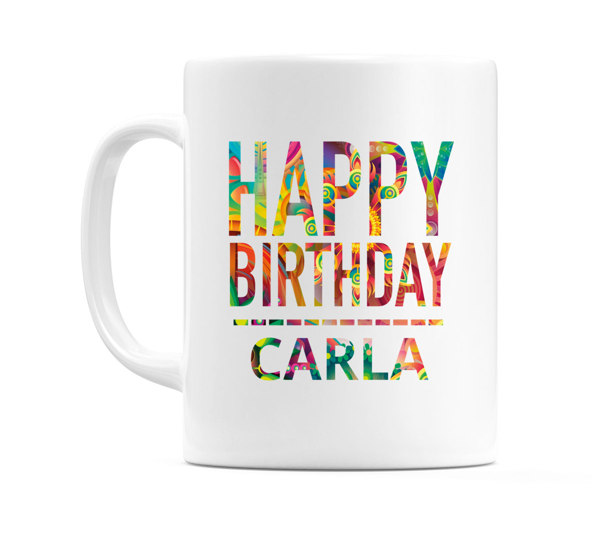 Happy Birthday Carla (Tie Dye Effect) Mug Cup by WeDoMugs