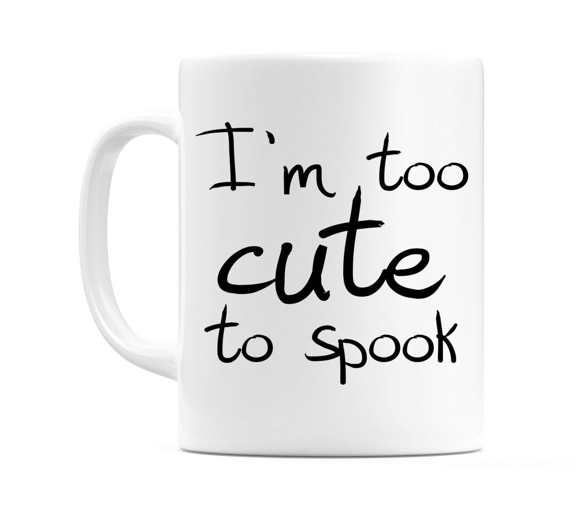 I'm too cute to spook Mug