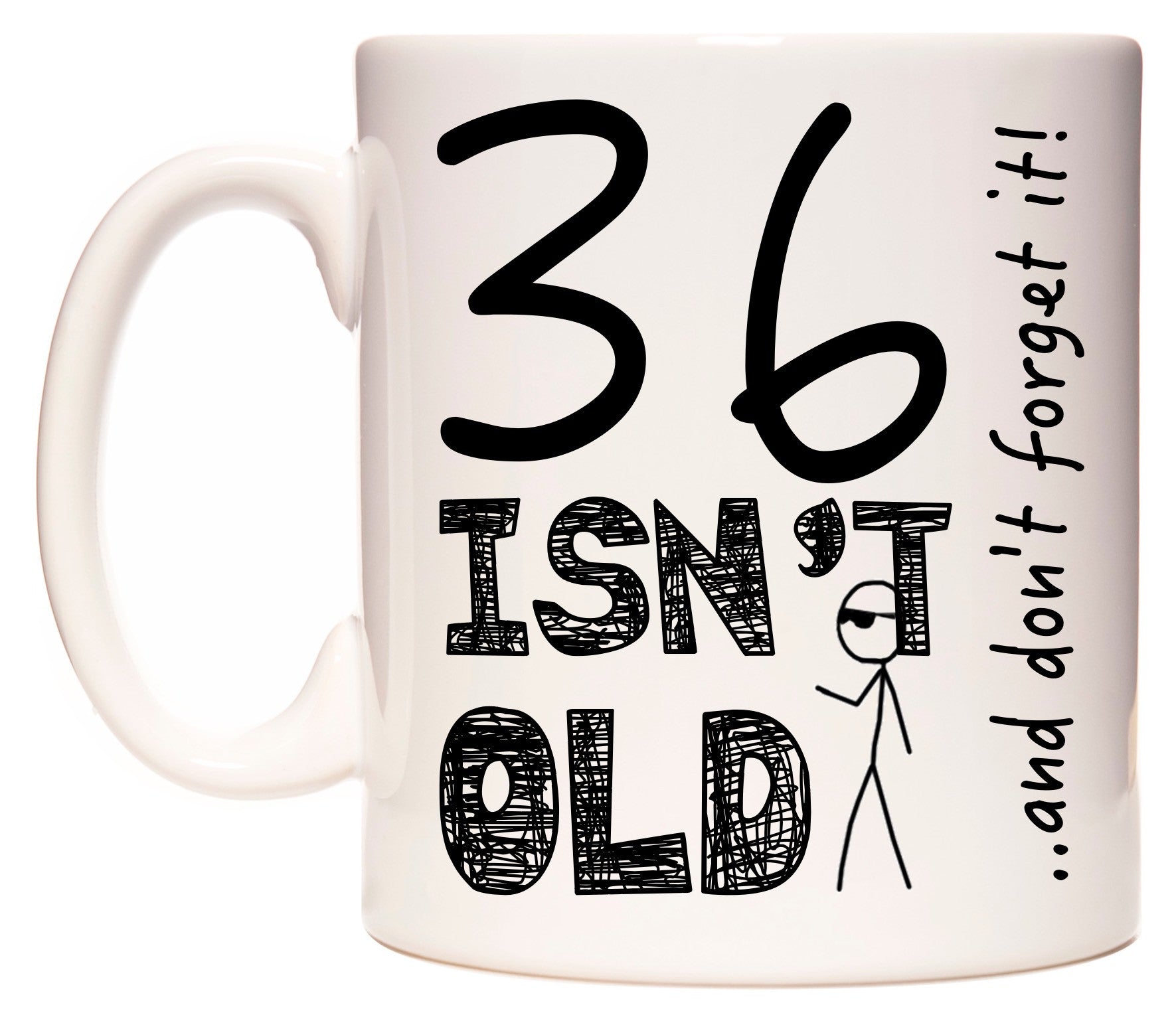 This mug features 36 Isn't Old