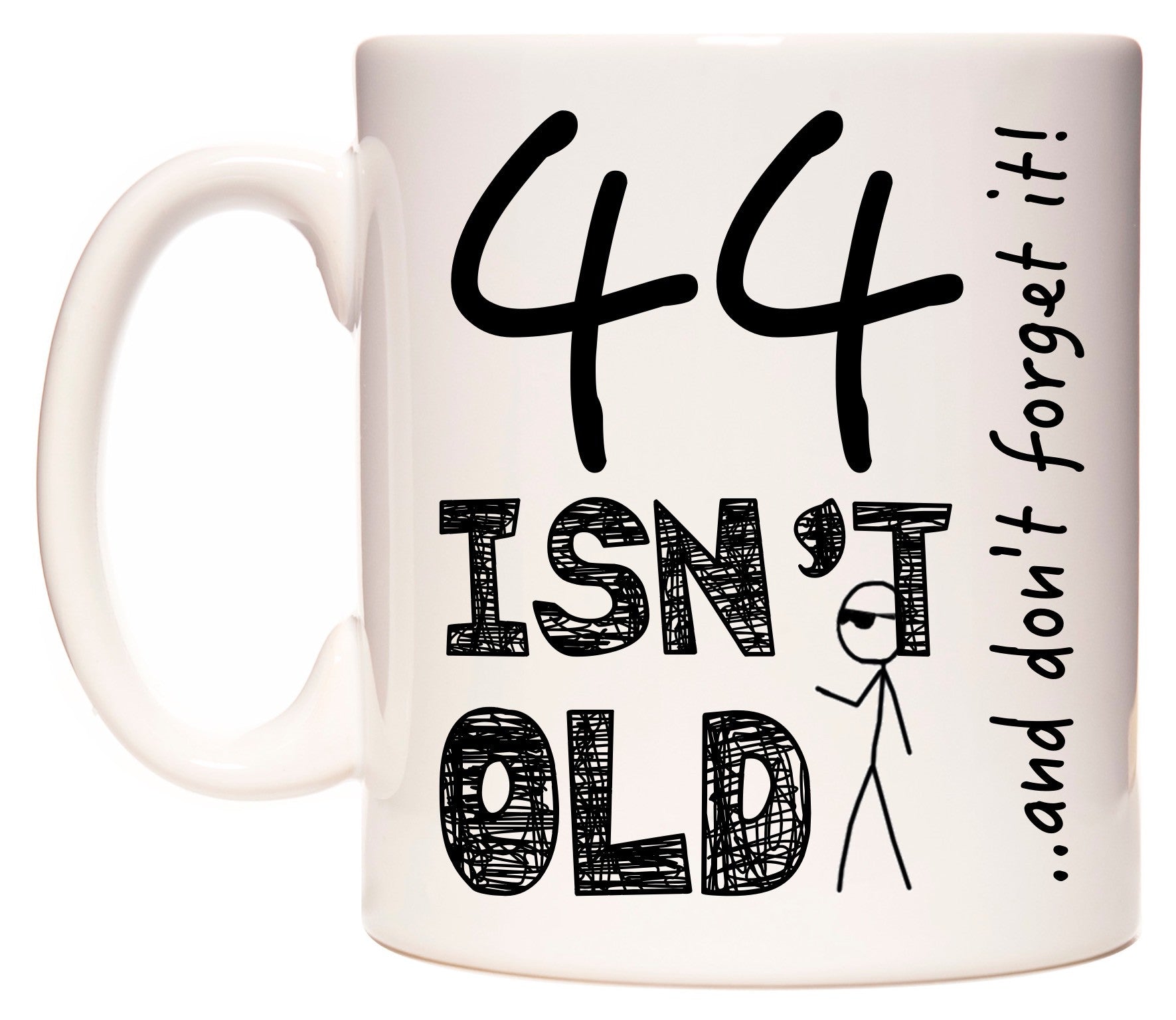 This mug features 44 Isn't Old