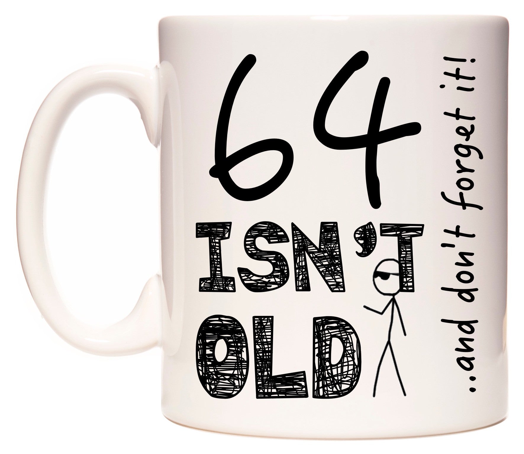 This mug features 64 Isn't Old