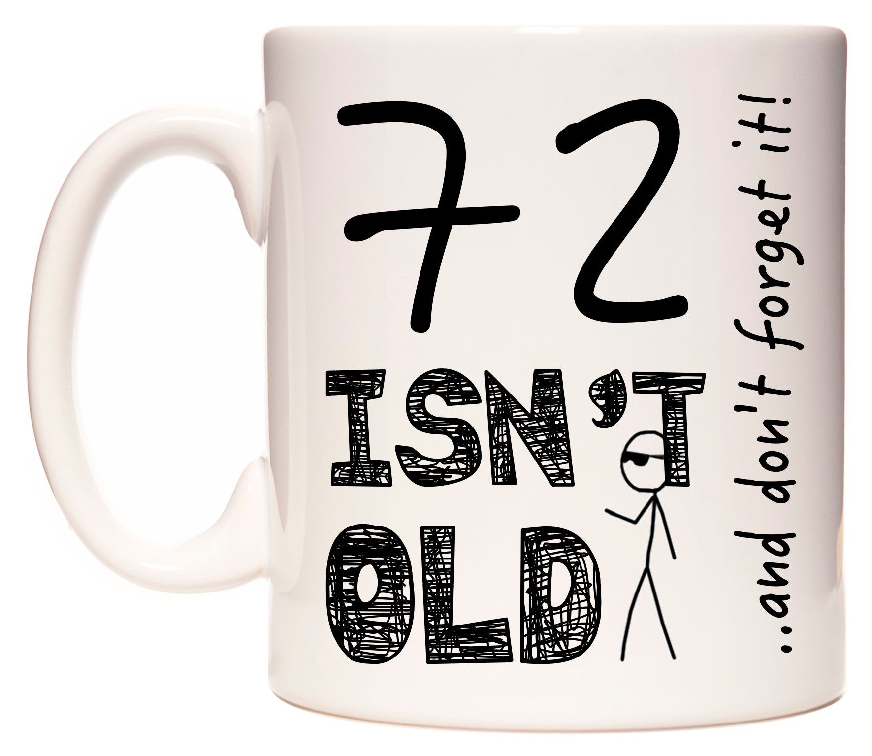 This mug features 72 Isn't Old