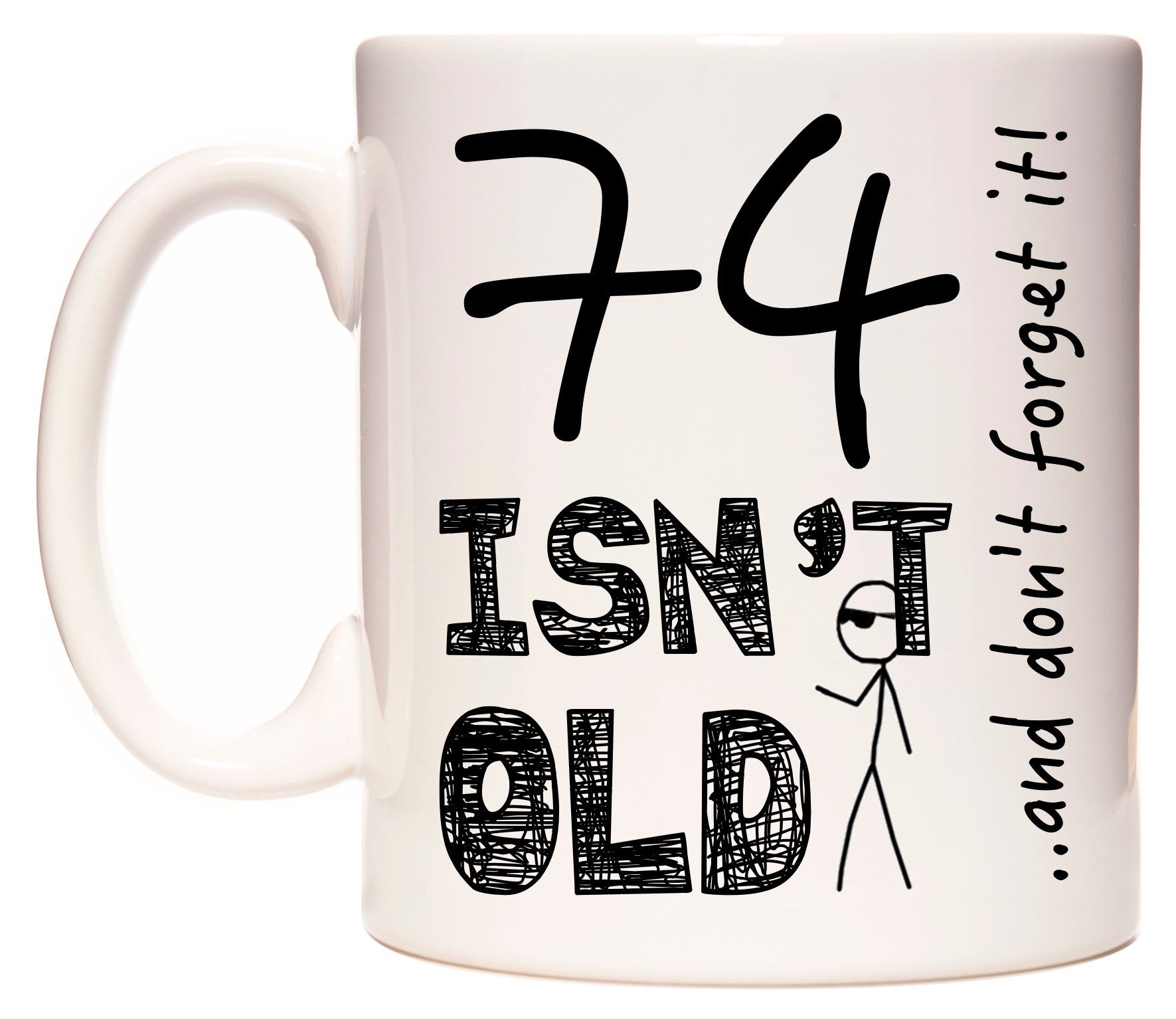 This mug features 74 Isn't Old