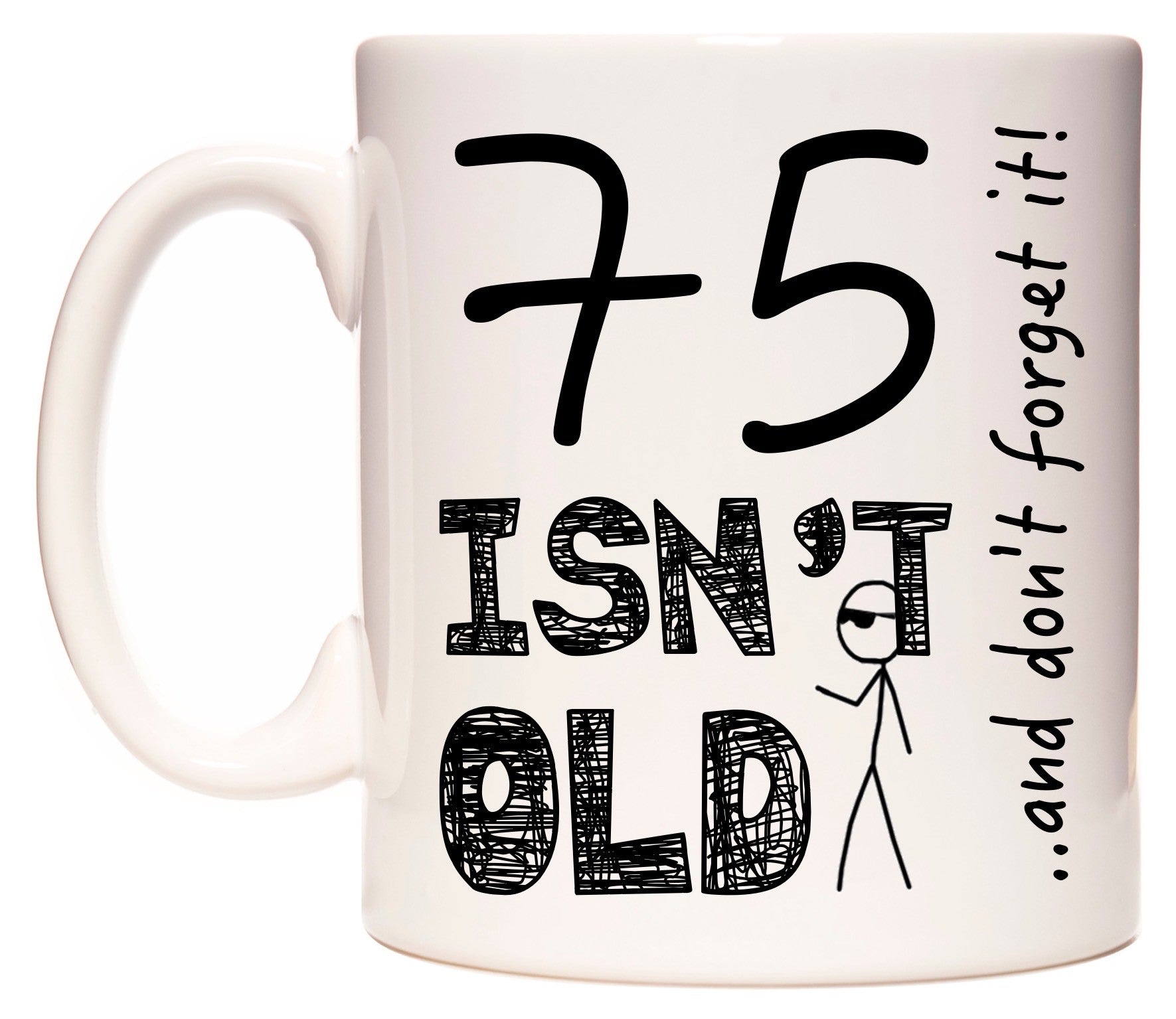 This mug features 75 Isn't Old