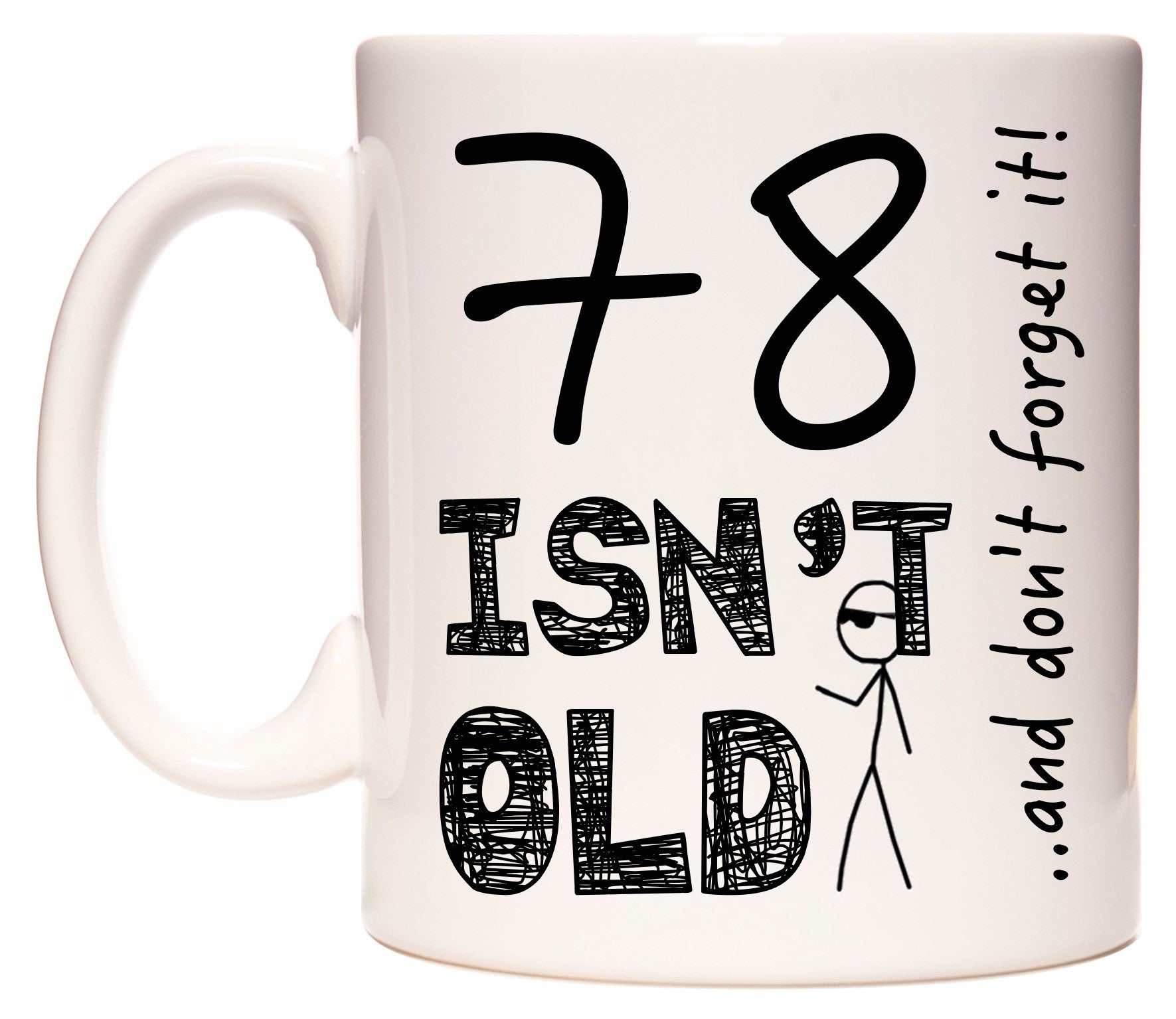 This mug features 78 Isn't Old