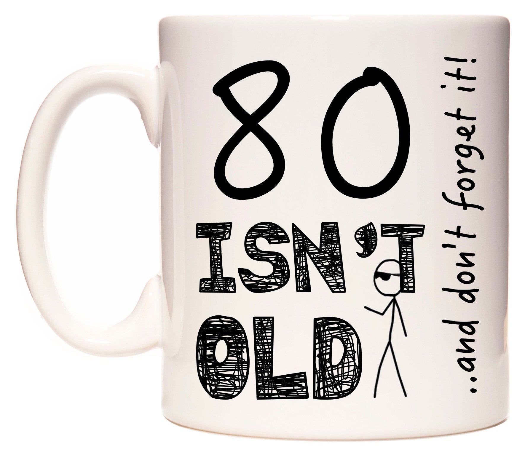 This mug features 80 Isn't Old