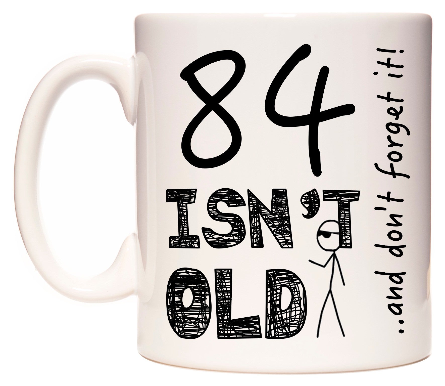 This mug features 84 Isn't Old