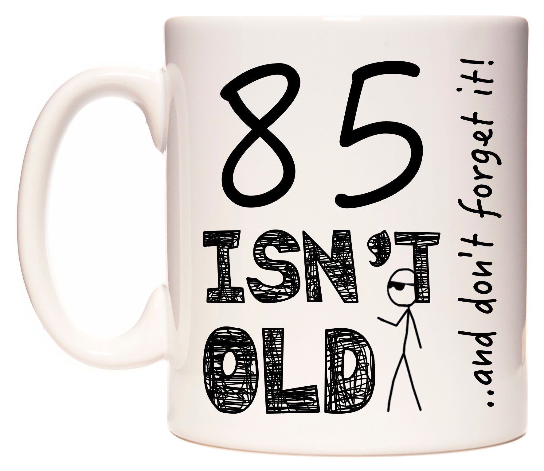 This mug features 85 Isn't Old