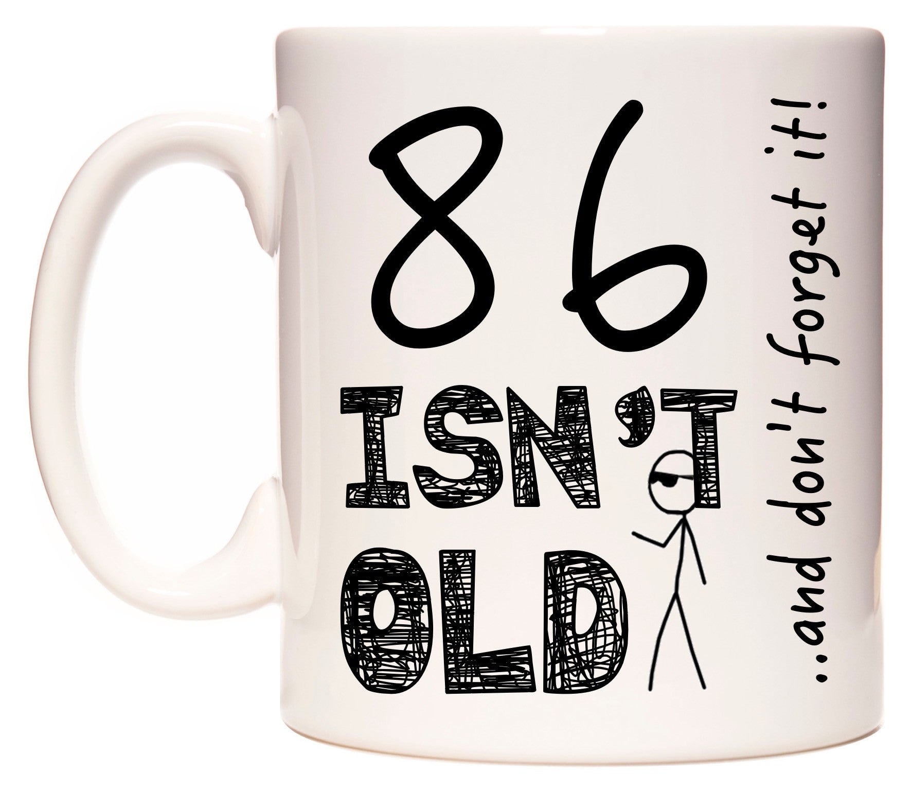 This mug features 86 Isn't Old