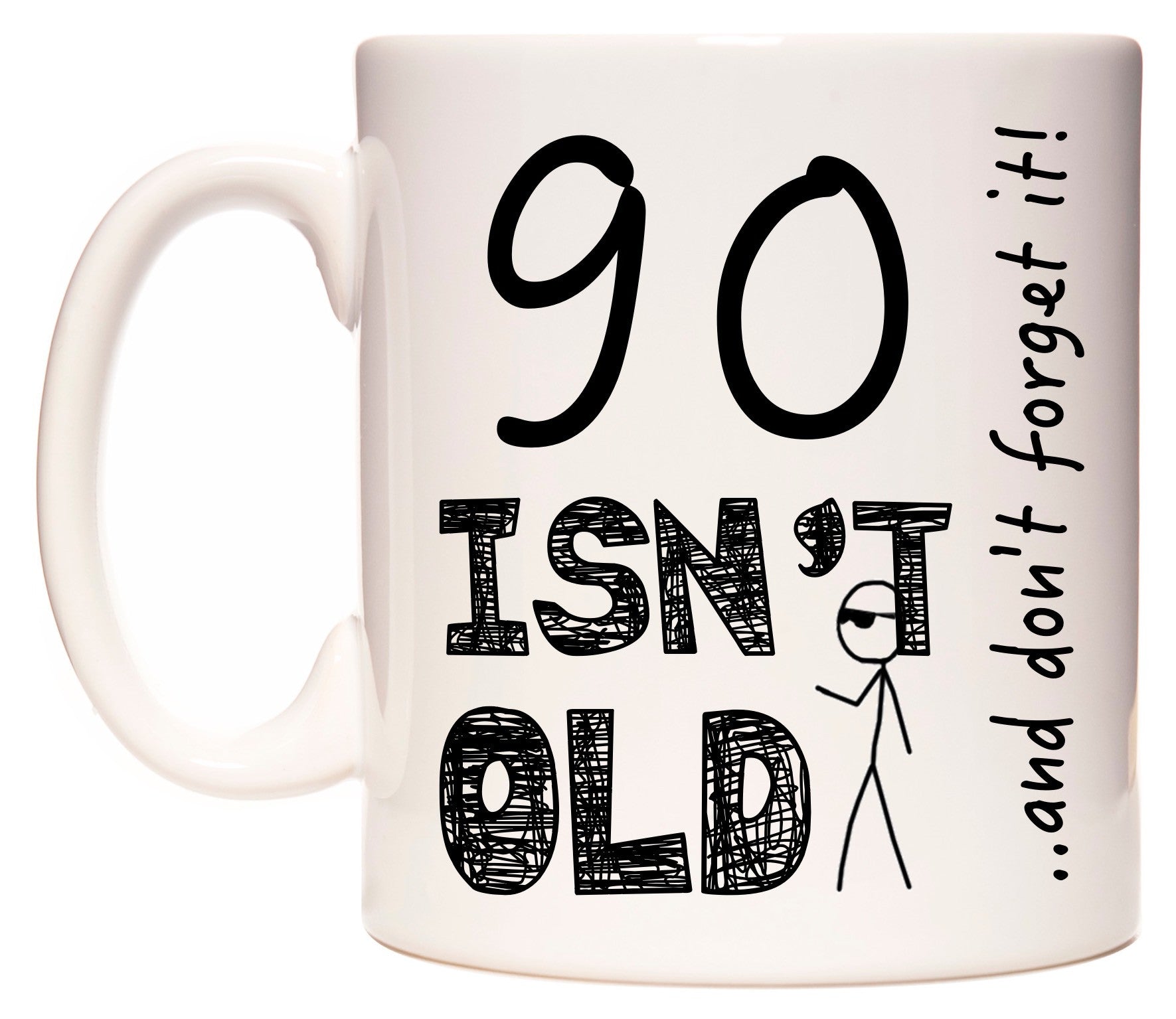 This mug features 90 Isn't Old