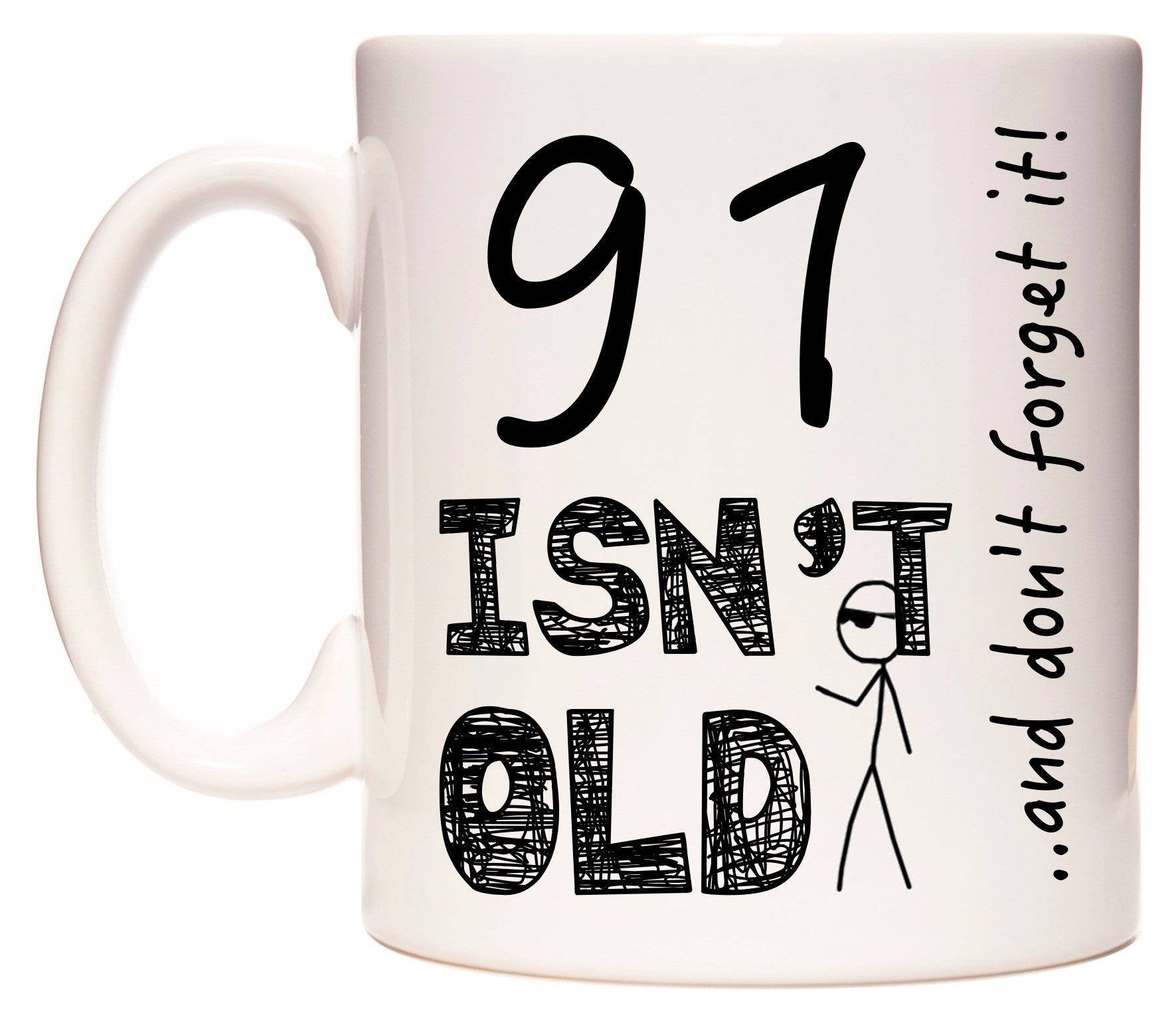 This mug features 91 Isn't Old
