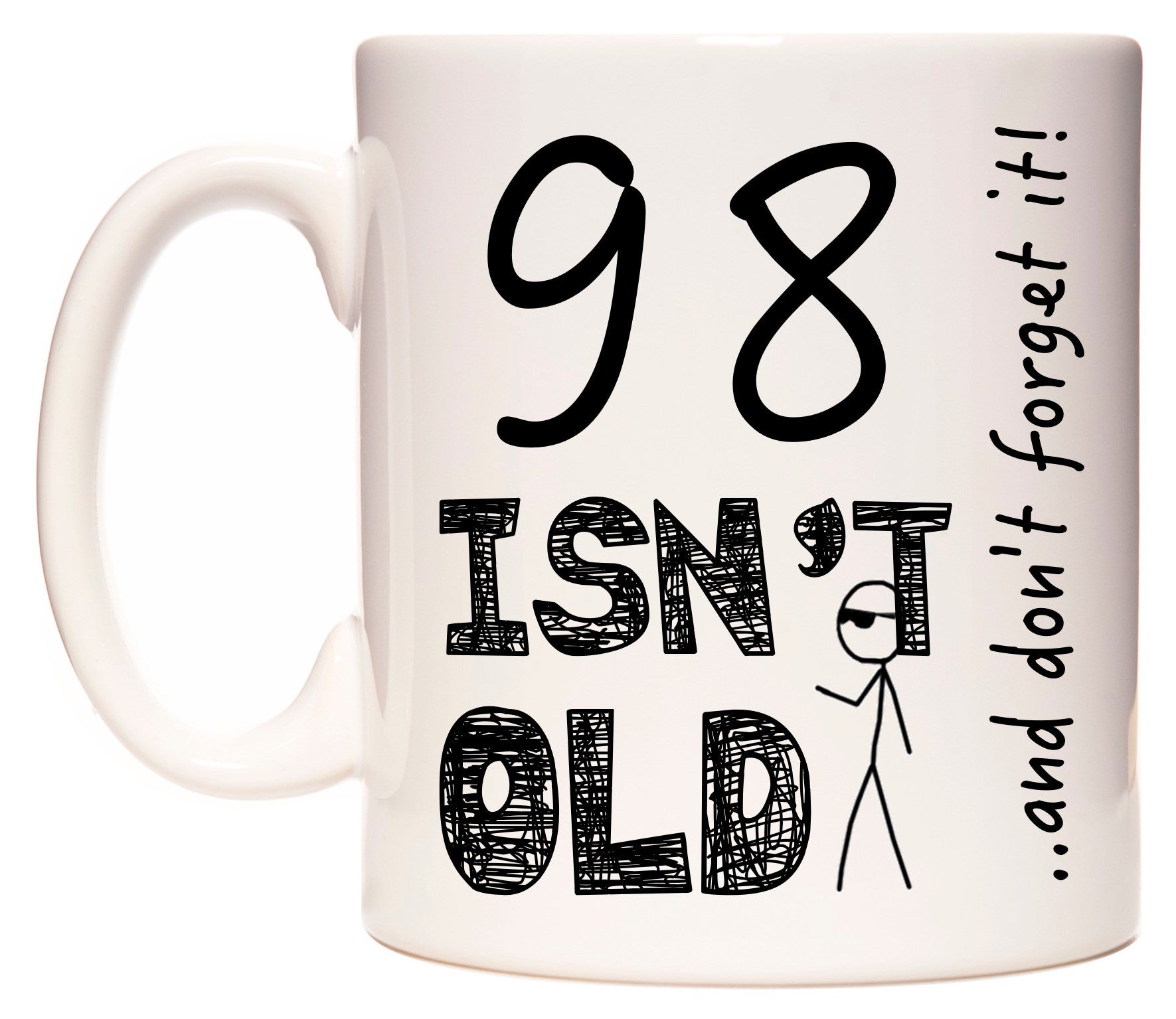 This mug features 98 Isn't Old
