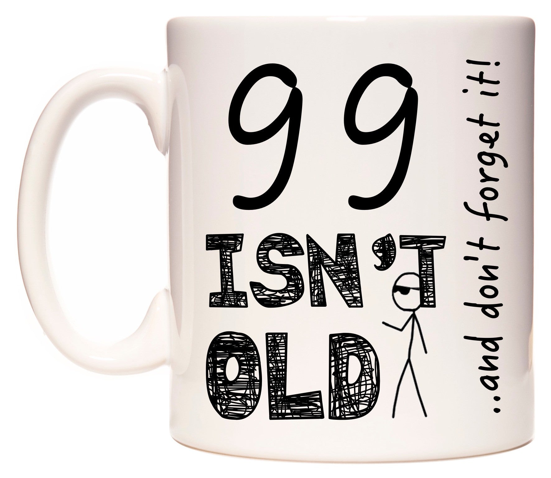 This mug features 99 Isn't Old