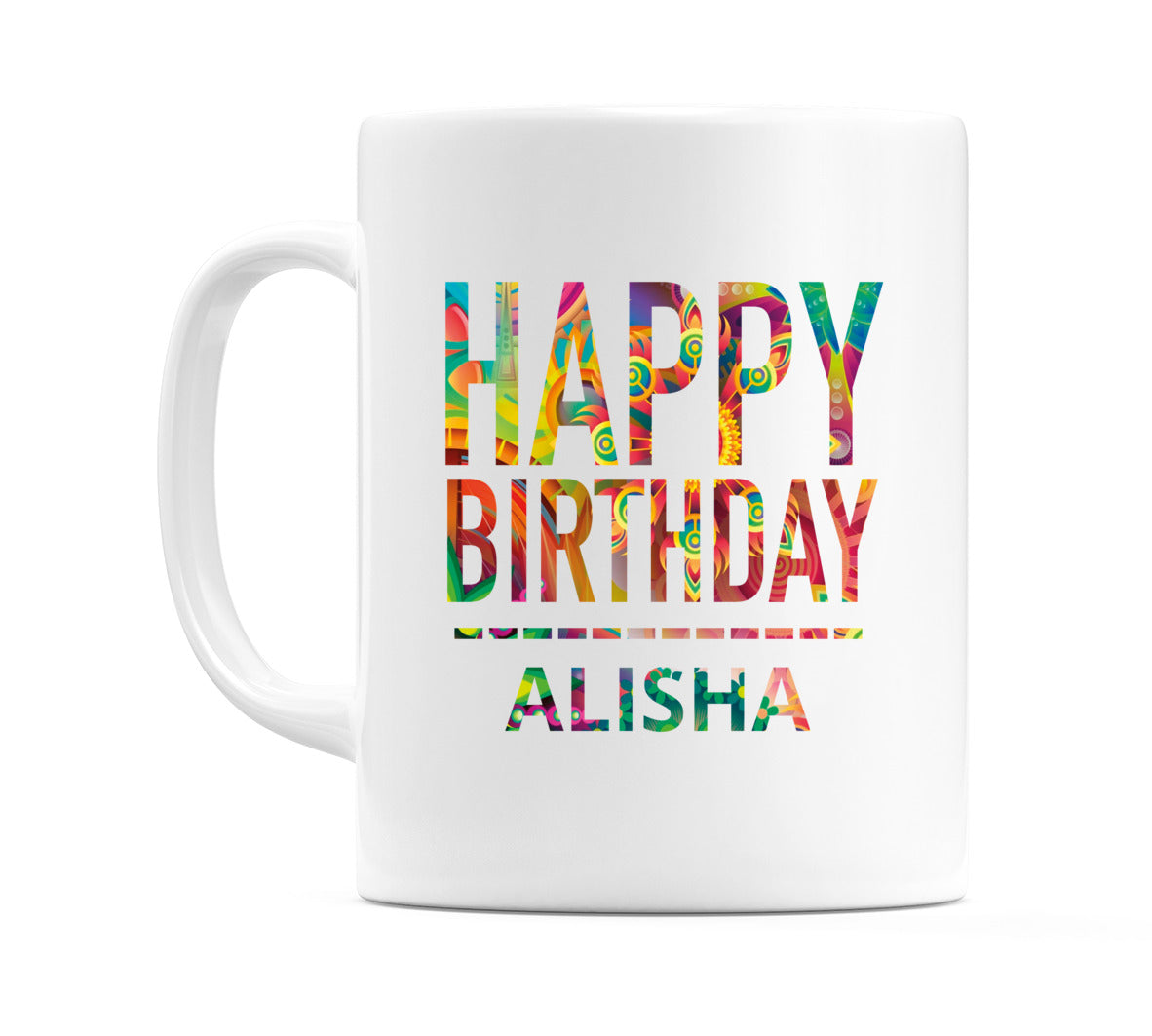 Happy Birthday Alisha (Tie Dye Effect) Mug Cup by WeDoMugs