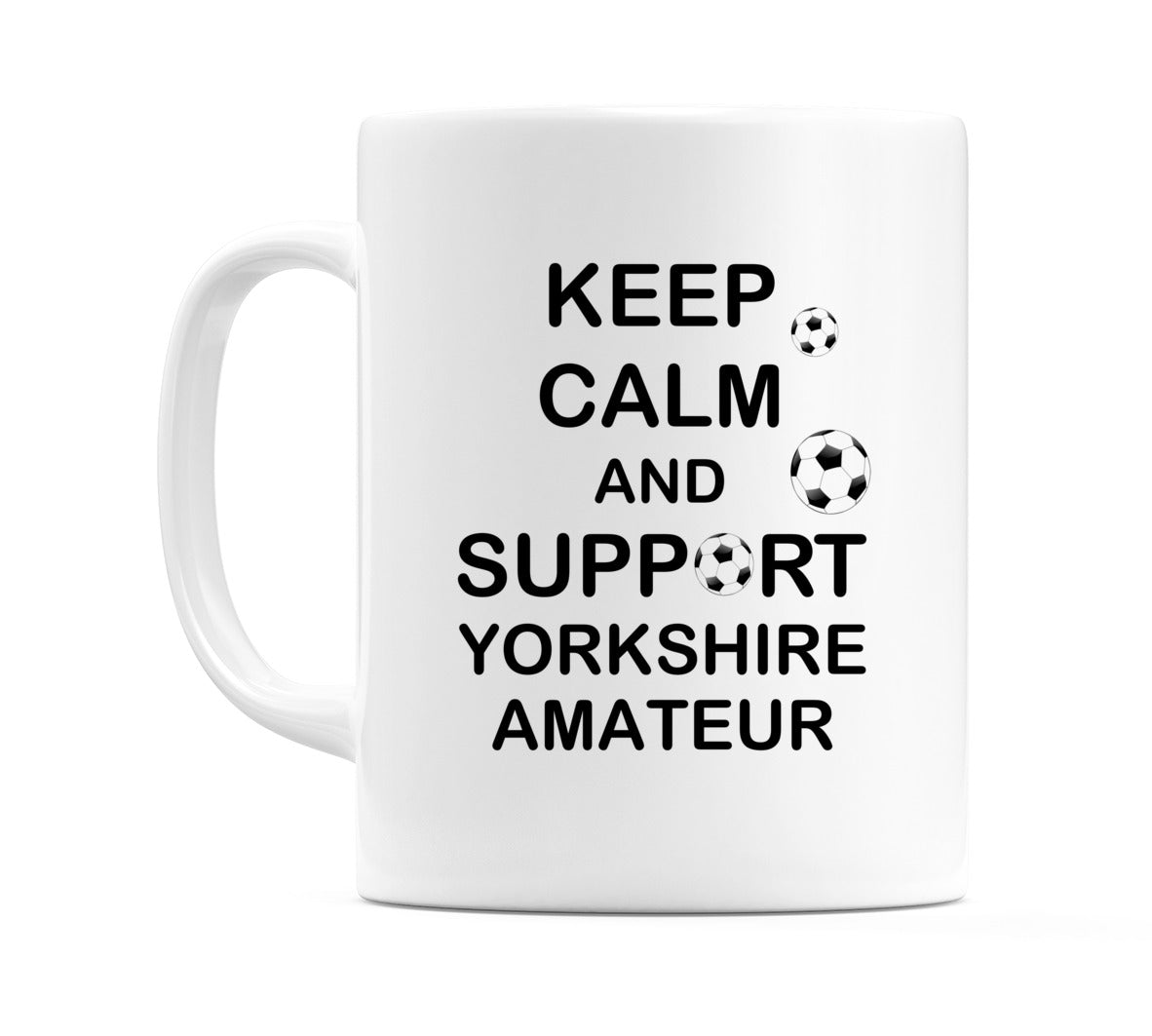 Keep Calm And Support Yorkshire Amateur Mug