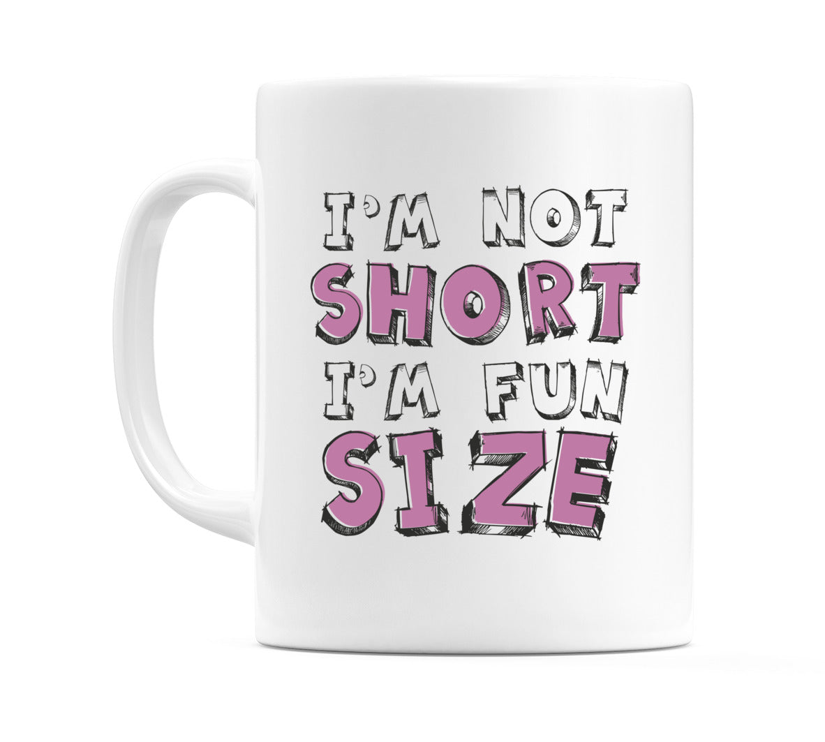 I'm Not Short I'm Fun Size Mug