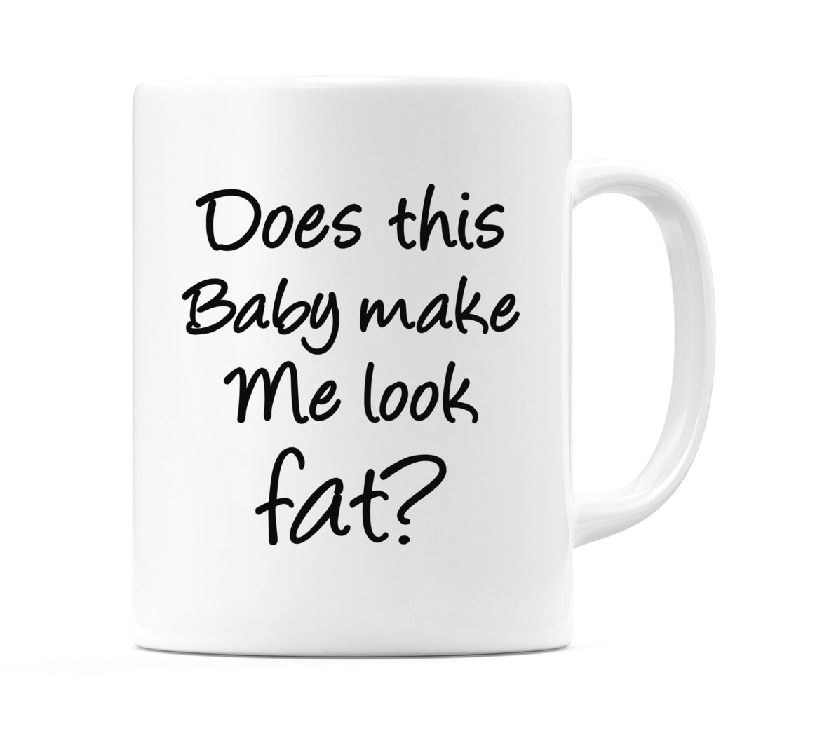 Does This Baby Make Me Look Fat? Mug
