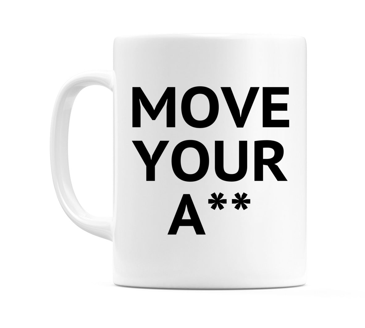 Move Your A** Mug