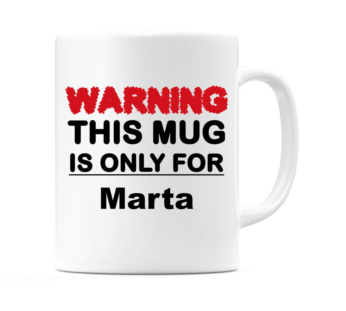 Warning This Mug is ONLY for Marta Mug