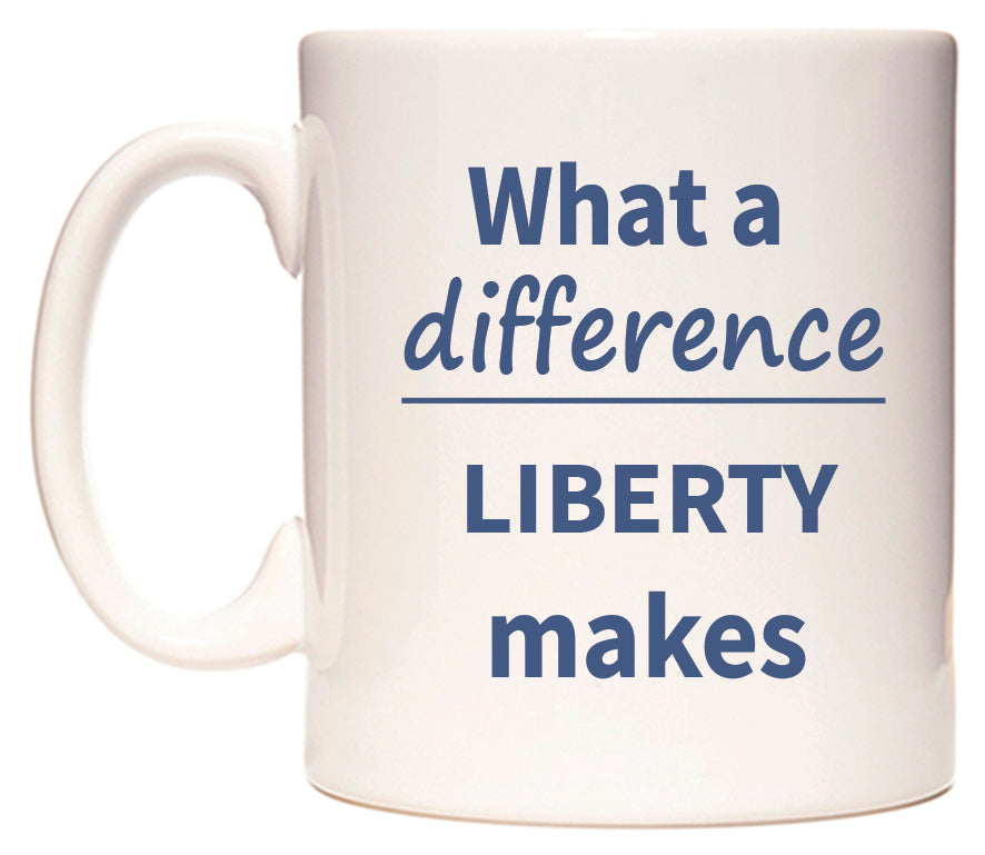 What a difference LIBERTY makes Mug