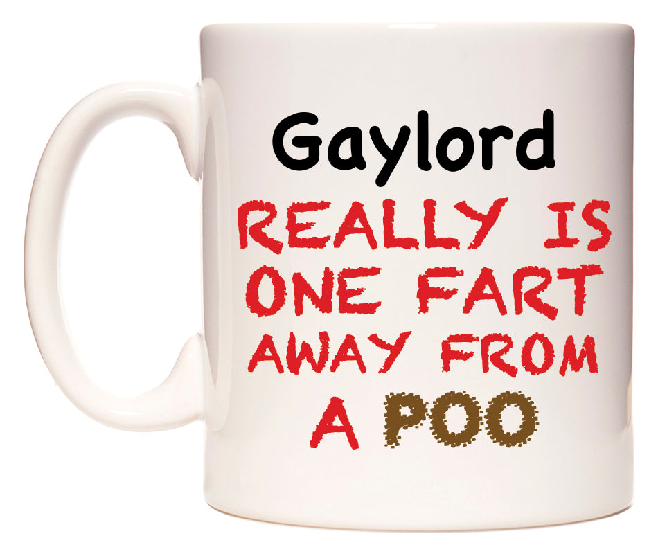 This mug features Gaylord Really is ONE Fart Away from A Poo