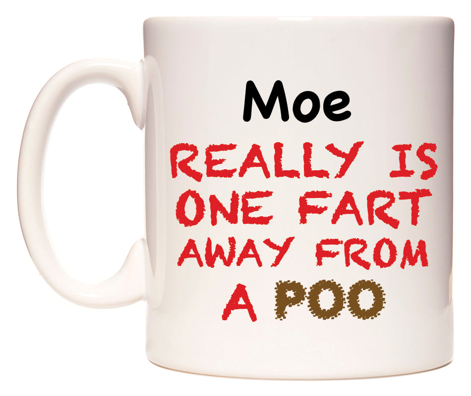 This mug features Moe Really is ONE Fart Away from A Poo