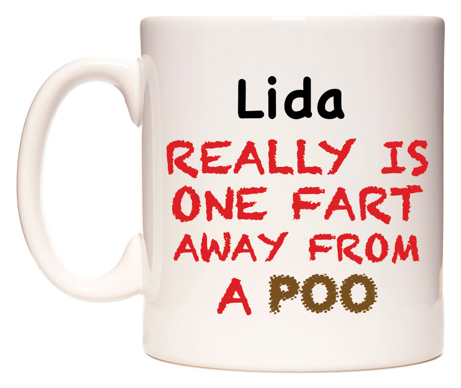 This mug features Lida Really is ONE Fart Away from A Poo