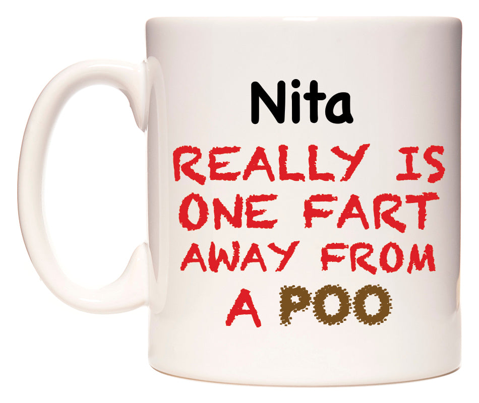 This mug features Nita Really is ONE Fart Away from A Poo