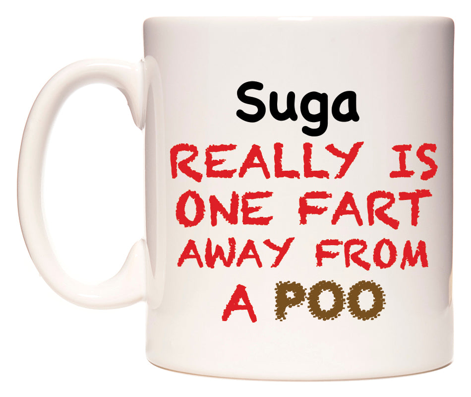 This mug features Suga Really is ONE Fart Away from A Poo