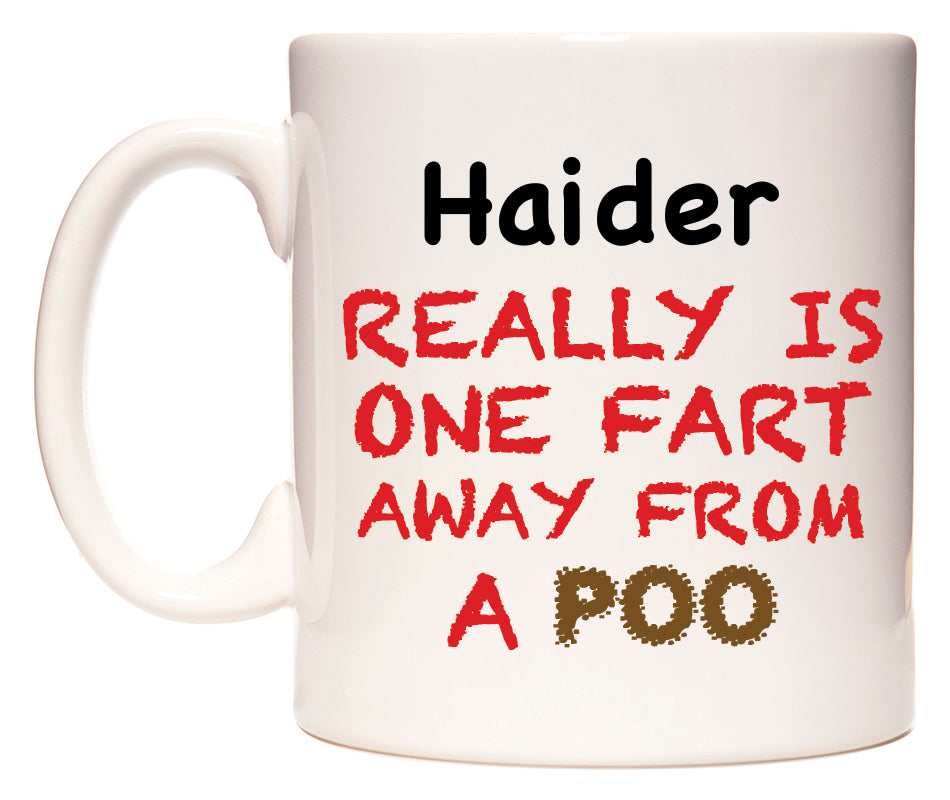 This mug features Haider Really is ONE Fart Away from A Poo