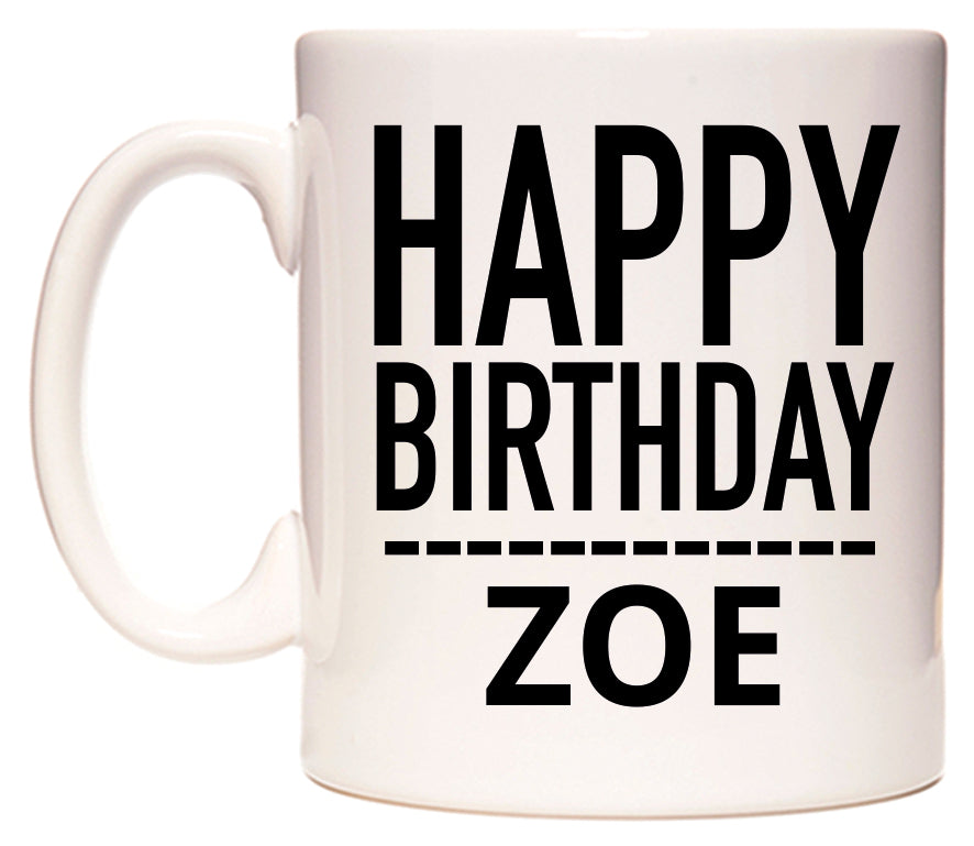 This mug features Happy Birthday Zoe (Plain Black)